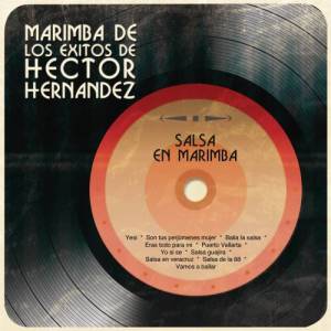 ดาวน์โหลดและฟังเพลง Salsa en Veracruz พร้อมเนื้อเพลงจาก Marimba de los Éxitos de Héctor Hernández