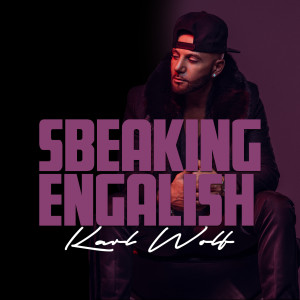 ดาวน์โหลดและฟังเพลง Sbeaking Engalish (Explicit) พร้อมเนื้อเพลงจาก Karl Wolf