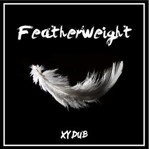 收聽XYDUB的Featherweight歌詞歌曲