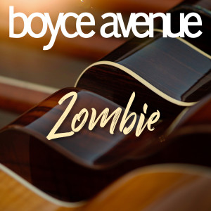 收听Boyce Avenue的Zombie歌词歌曲