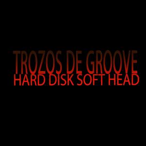 Listen to Hard disk soft head beat song with lyrics from Trozos de Groove