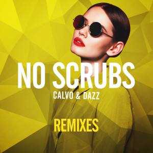 收聽Calvo的No Scrubs (Moombahton Mix)歌詞歌曲