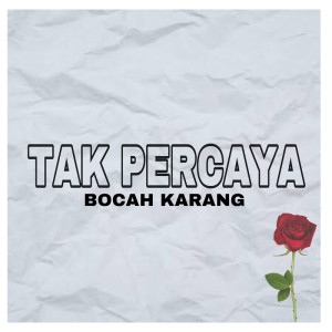 Listen to Tak Percaya song with lyrics from Bocah Karang