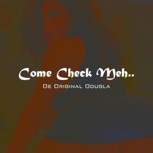 อัลบัม Come Check Meh (feat. Wonheada) ศิลปิน De Original Dougla