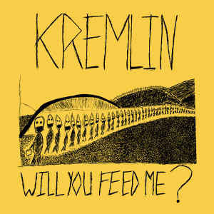 Kremlin的專輯Will You Feed Me?