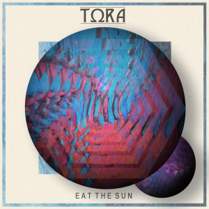 Tora的專輯Eat The Sun (Explicit)