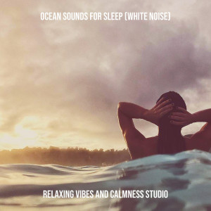 Listen to Ocean Sounds for Sleep (White Noise) song with lyrics from Relaxing Vibes