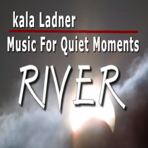 Kala Ladner的專輯Music for Quiet Moments: River