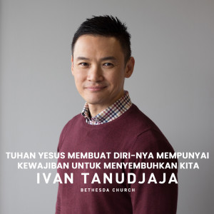 Dengarkan Tuhan Yesus Membuat Diri-Nya Mempunyai Kewajiban Untuk Menyembuhkan Kita lagu dari Ivan Tanudjaja dengan lirik