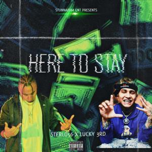 收聽Sterlo56的Here To Stay (feat. Lucky 3rd) (Explicit)歌詞歌曲
