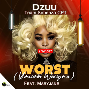อัลบัม Worst (Umcimbi Wezigora) ศิลปิน Dzuu