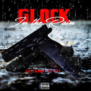อัลบัม Glocks In The Rain (feat. Hit) (Explicit) ศิลปิน Cutthroat