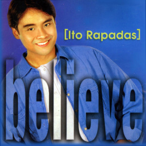 收聽Ito Rapadas的Believe歌詞歌曲