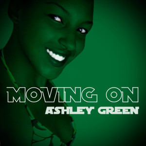 ดาวน์โหลดและฟังเพลง Moving On พร้อมเนื้อเพลงจาก Ashley Green