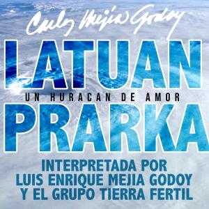Listen to Latuan Prarka(Un Huracan de Amor) song with lyrics from Luis Enrique Mejia Godoy