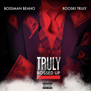 Album Truly Bossed Up (Explicit) from Bossman Beano