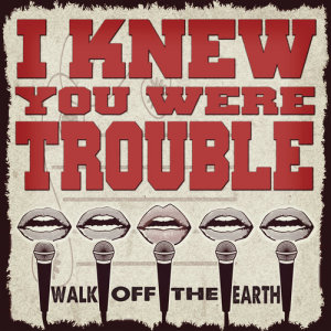 ดาวน์โหลดและฟังเพลง I Knew You Were Trouble พร้อมเนื้อเพลงจาก Walk Off The Earth