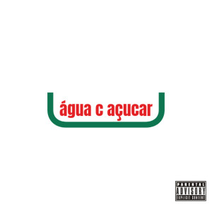 Erre Êne的專輯Água Com Açúcar (Explicit)