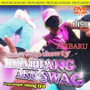 อัลบัม MAMA BILANG AKU SWAG ศิลปิน toxicdev!