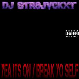 Album Yea Its On / Break Yo Self (Explicit) from Dj Str8jvckxt