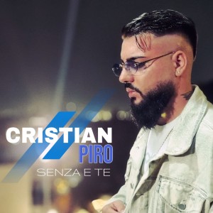 Listen to Senza E Te song with lyrics from Cristian Piro