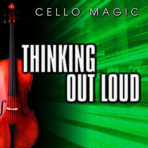 收聽Cello Magic的Thinking Out Loud (Cello Version)歌詞歌曲
