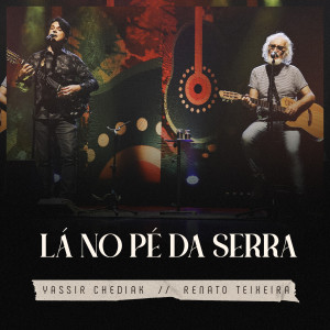 Album Lá no Pé da Serra (Ao Vivo) from Yassir Chediak