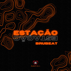 อัลบัม ESTAÇÃO BRUBEAT (Explicit) ศิลปิน Dj BruBeat
