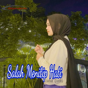 Dengarkan Salah Menitip Hati lagu dari Diafah Qisthi dengan lirik
