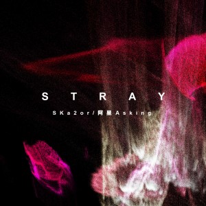 SKa2or的專輯Stray (迷失)