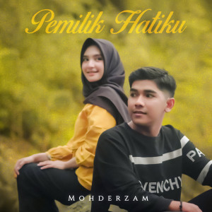 Dengarkan lagu Pemilik Hatiku nyanyian Mohderzam dengan lirik