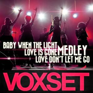 ดาวน์โหลดและฟังเพลง Medley: Baby When the Light / Love Is Gone / Love Don't Let Me Go พร้อมเนื้อเพลงจาก Voxset