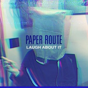 อัลบัม Laugh About It ศิลปิน Paper Route