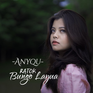 Dengarkan Ratok Bungo Layua lagu dari Anyqu dengan lirik