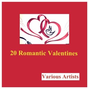Album 20 Romantic Valentines oleh Various Artists