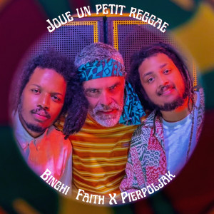收听Binghi Faith的Joue un petit reggae歌词歌曲