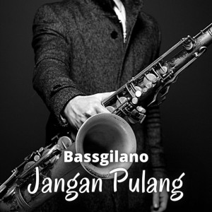 Listen to Jangan Pulang song with lyrics from Bassgilano