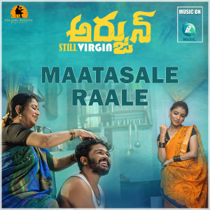 Listen to Maatasale Raale (From "Arjun Still Virgin") song with lyrics from Sinduri Vishal