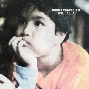 Mama Tolonglah dari Dul Jaelani