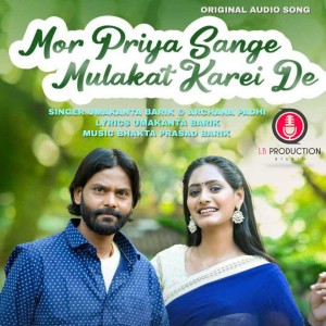 Listen to Mor Priya Sange Mulakat Karei De song with lyrics from Umakanta Barik