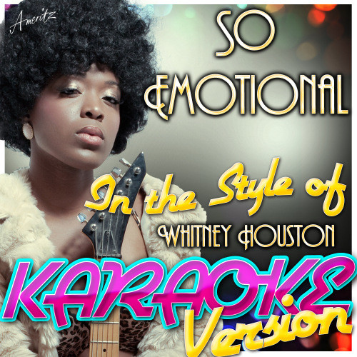 So Emotional (In the Style of Whitney Houston) [Karaoke Version] (Karaoke Version)