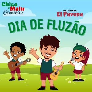 ดาวน์โหลดและฟังเพลง Dia de Fluzão พร้อมเนื้อเพลงจาก Chico e Malu (Fluniverso)
