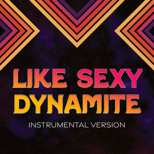 อัลบัม Like Sexy Dynamite (Instrumental Version) ศิลปิน The Orion Experience