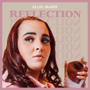 Dengarkan Reflection lagu dari Ellie-Marie dengan lirik