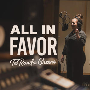 TaRanda Greene的專輯All In Favor