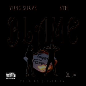 ดาวน์โหลดและฟังเพลง Blame (Explicit) พร้อมเนื้อเพลงจาก YunG Suave J