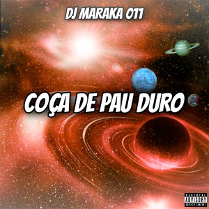 收聽DJ MARAKA 011的Coça de Pau Duro (feat. Mc Magrinho) (Explicit)歌詞歌曲