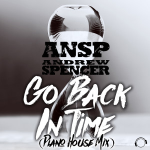 Listen to Go Back In Time (Piano House Mix) song with lyrics from ANSP