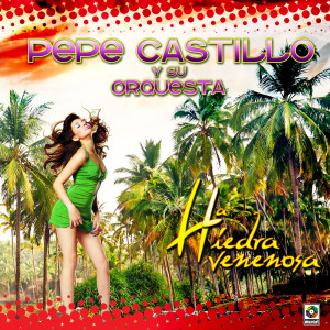 อัลบัม La Hiedra Venenosa ศิลปิน Pepe Castillo Y Su Orquesta