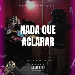 收聽Josefo 216的NADA QUE ACLARAR (Explicit)歌詞歌曲